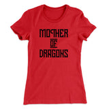 Mother of Dragons Women's T-Shirt