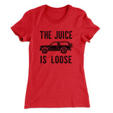 The Juice is Loose Women's T-Shirt