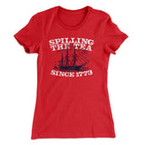 Spilling The Tea Since 1773 Women's T-Shirt