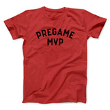 Pregame MVP Funny Men/Unisex T-Shirt