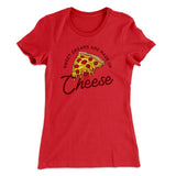 Sweet Dreams Are Made Of Cheese Women's T-Shirt