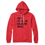 Sorry I Ate All The Quarantine Snacks Hoodie