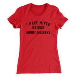 I Have Mixed Drinks About Feelings Women's T-Shirt