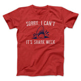 Sorry I Can't It's Shark Week Men/Unisex T-Shirt