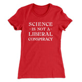 Science Is Not A Liberal Conspiracy Women's T-Shirt