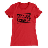 Because Science Women's T-Shirt