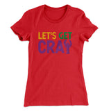 Let's Get Cray Women's T-Shirt