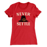 Never Settle Funny Thanksgiving Women's T-Shirt