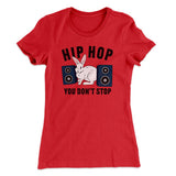Hip Hop You Don't Stop Women's T-Shirt
