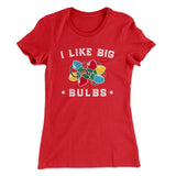 I Like Big Bulbs Women's T-Shirt