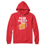 Pour Choices Hoodie