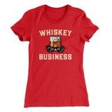 Whiskey Business Women's T-Shirt