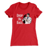 Drop the Base Women's T-Shirt