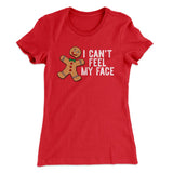 I Can't Feel My Face Women's T-Shirt