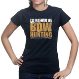 I'd Rather Be Bow Hunting Ladies T-shirt Style001