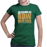 I'd Rather Be Bow Hunting Ladies T-shirt Style001