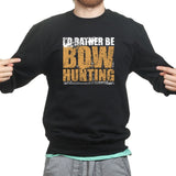 I'd Rather Be Bow Hunting Sweatshirt Style001