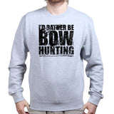 I'd Rather Be Bow Hunting Sweatshirt