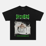 SHIVERS  T-SHIRT