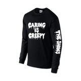 Caring is Creepy L/S T-shirt