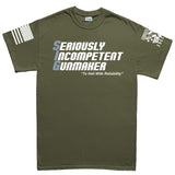 Seriously Incompetent Gunmaker T-shirt