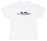 AAA I'm A Slut For My Girlfriend Tee