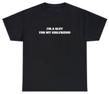 AAA I'm A Slut For My Girlfriend Tee