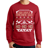 Now I Have A Machinegun Ugly Sweatshirt Style001