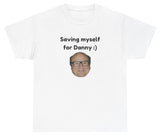 AAA Saving Myself For Danny T Shirt