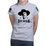 Say When Ladies T-shirt Style001