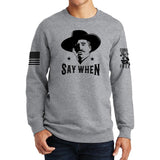 Say When Sweatshirt