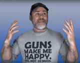 Guns Make Me Happy Men's T-shirt Style001