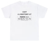 AAA I Got a Lobotomy at Shen Yun 2023 Shirt