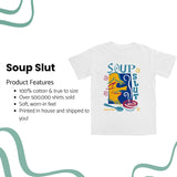 Soup Slut T Shirt Style001
