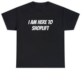 AAA I Am Here To Shoplift T Shirt