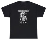 AAA The Horror Persists But So Do I T Shirt