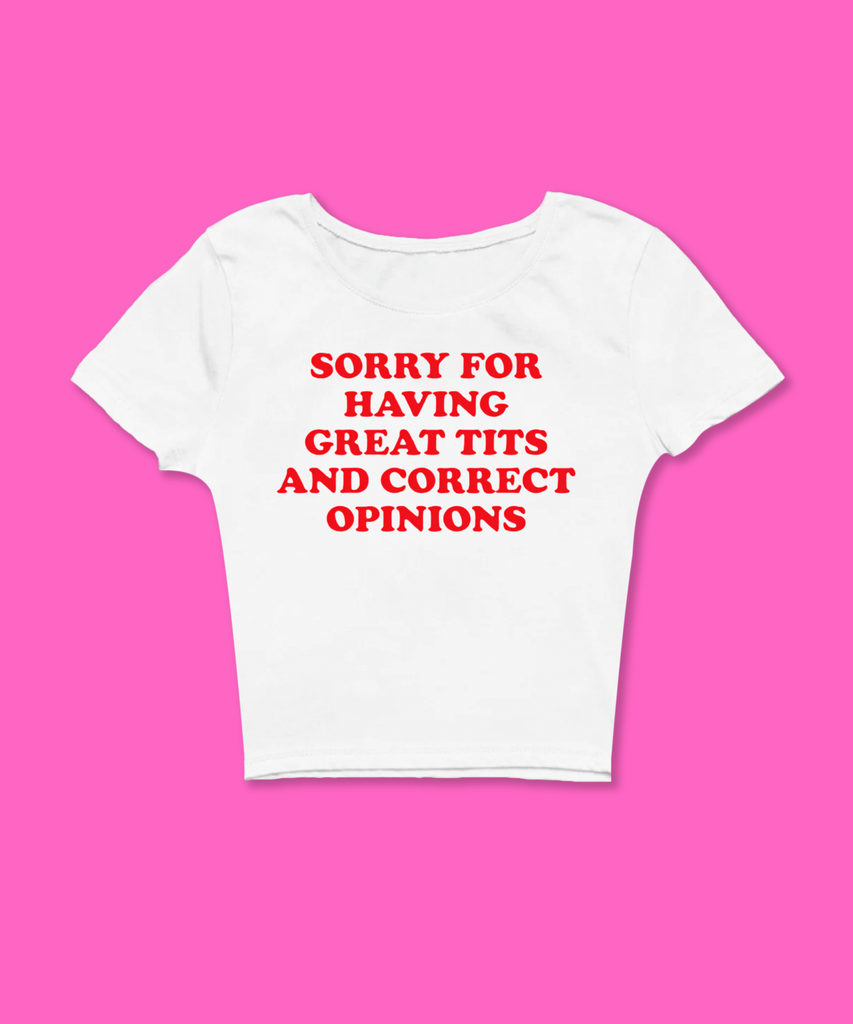 Sorry For Having Great Tits & Correct Opinions Baby Tee