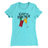 Gay For Brunch Women's T-Shirt
