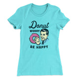 Donut Worry Be Happy Women's T-Shirt