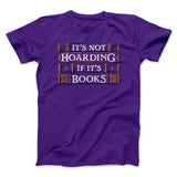 It's Not Hoarding If It's Books Funny Men/Unisex T-Shirt