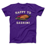 Happy To Sashimi Funny Men/Unisex T-Shirt