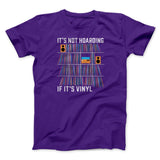 It's Not Hoarding If It's Vinyl Funny Men/Unisex T-Shirt