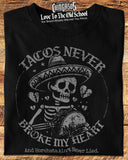 Tacos Never Broke My Heart Horchata Never Lied T-Shirt