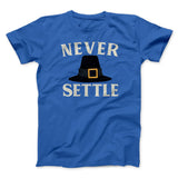 Never Settle Funny Thanksgiving Men/Unisex T-Shirt