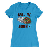 Roll Me Another Funny Women's T-Shirt