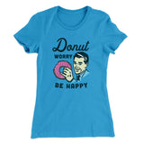 Donut Worry Be Happy Women's T-Shirt