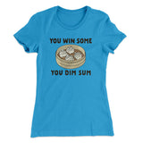 You Win Some, You Dim Sum Women's T-Shirt