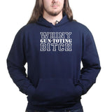 Whiny Gun Toting Bitch Hoodie