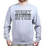 Whiny Gun Toting Bitch Sweatshirt Style001