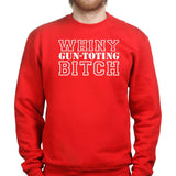 Whiny Gun Toting Bitch Sweatshirt